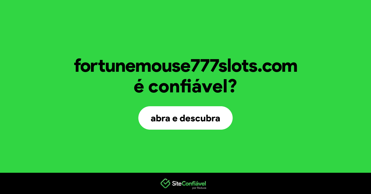 O site fortunemouse777slots.com é confiável?
