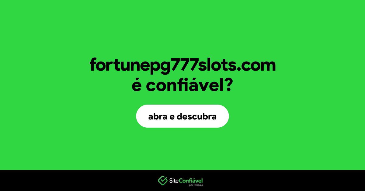 O site fortunepg777slots.com é confiável?