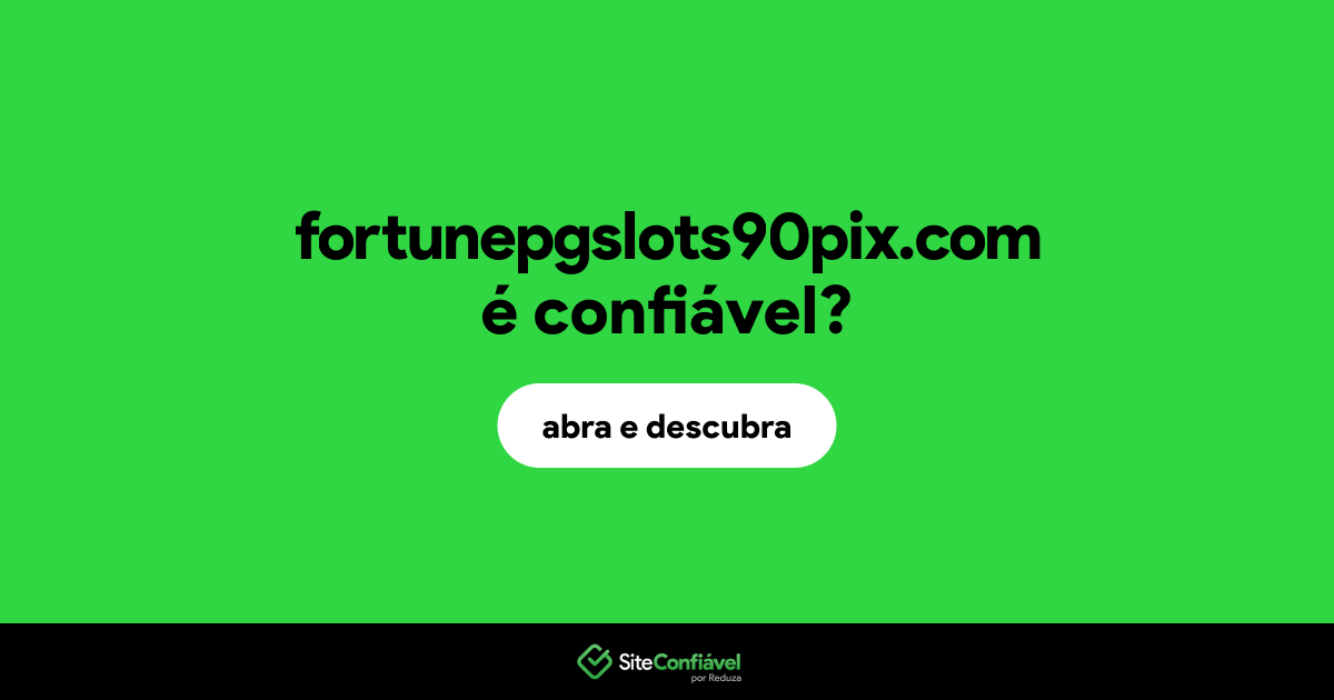 O site fortunepgslots90pix.com é confiável?