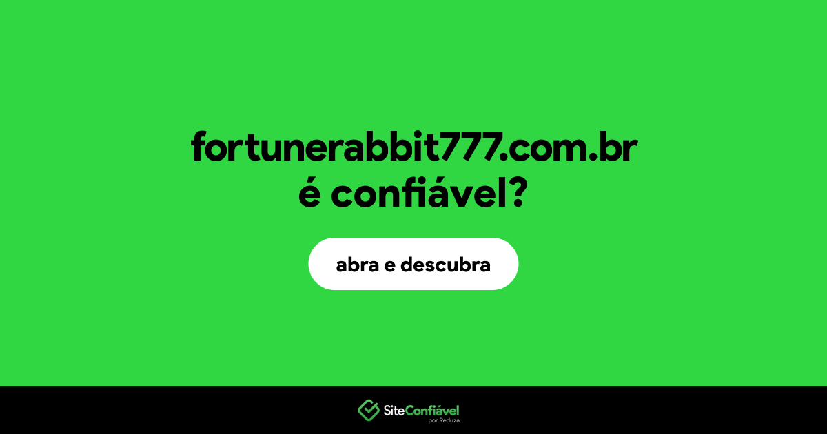 O site fortunerabbit777.com.br é confiável?
