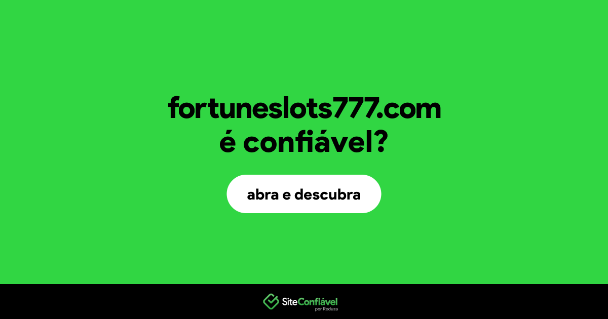 O site fortuneslots777.com é confiável?
