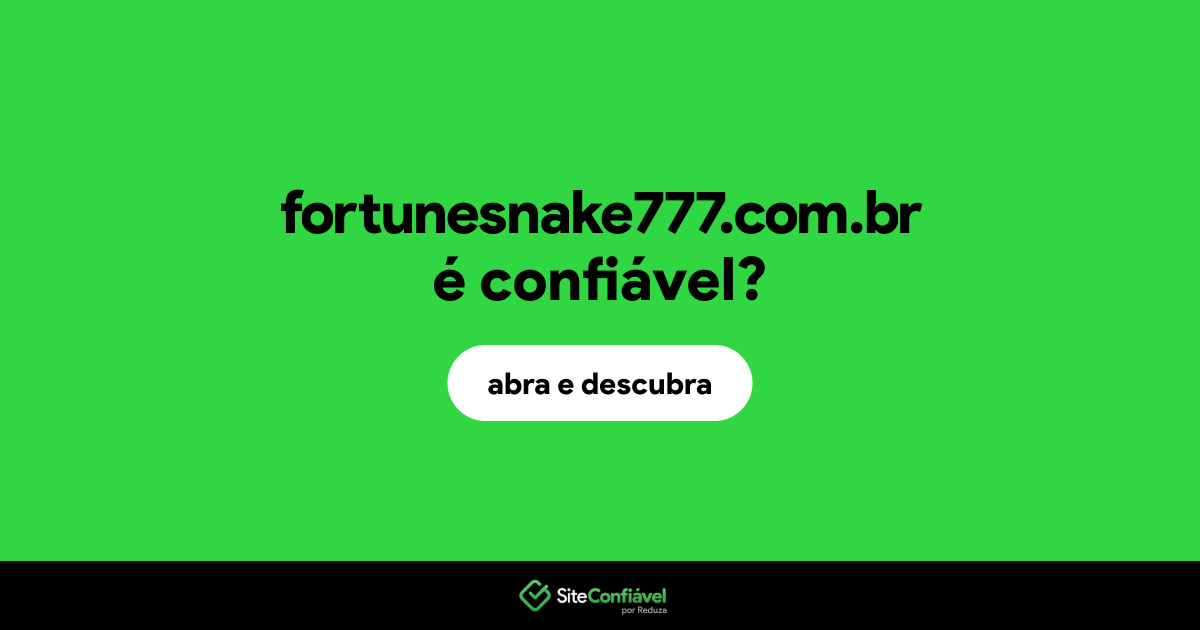 O site fortunesnake777.com.br é confiável?