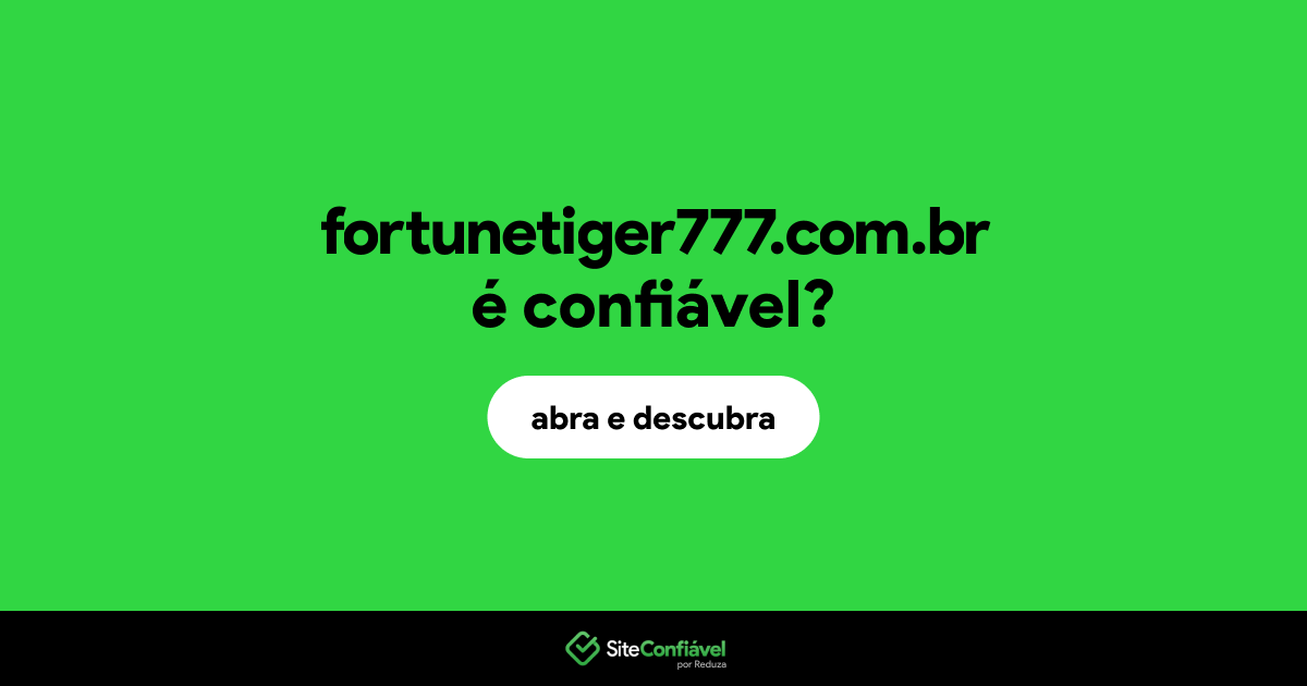 O site fortunetiger777.com.br é confiável?