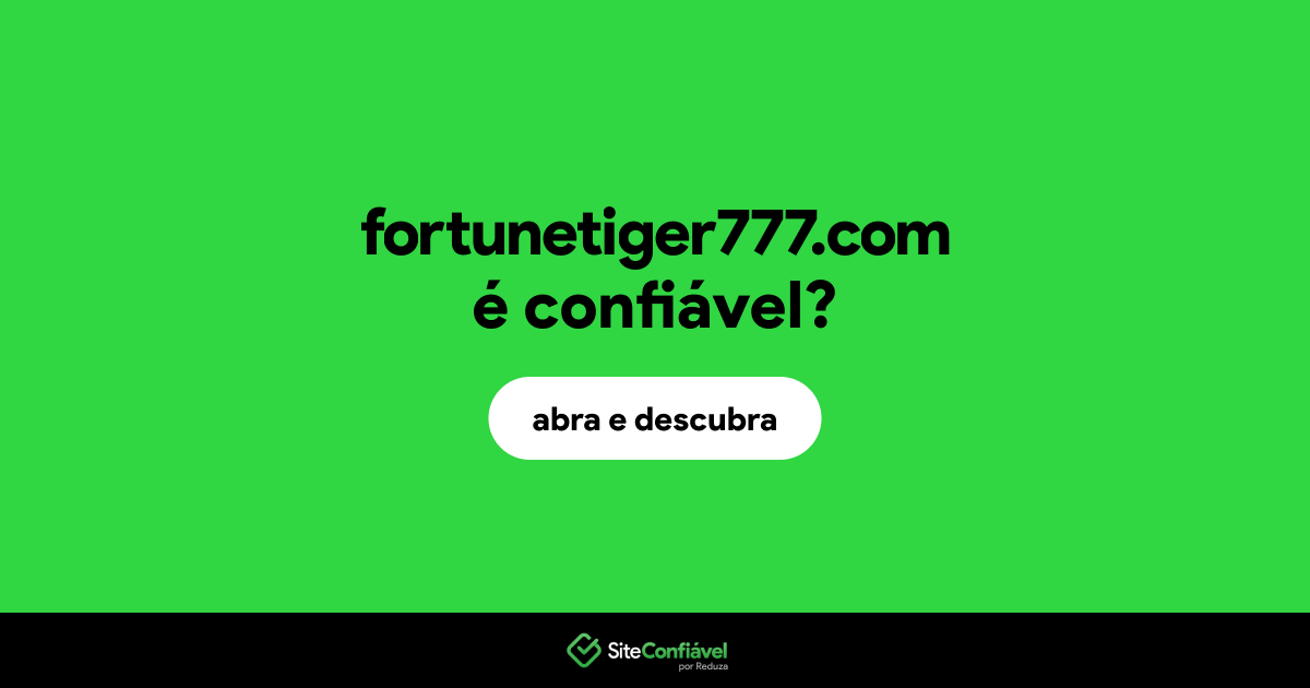 O site fortunetiger777.com é confiável?