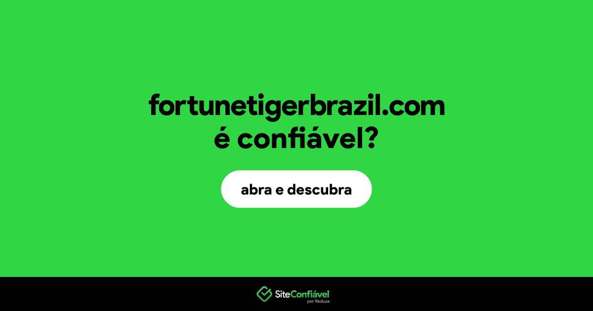 O site fortunetigerbrazil.com é confiável?