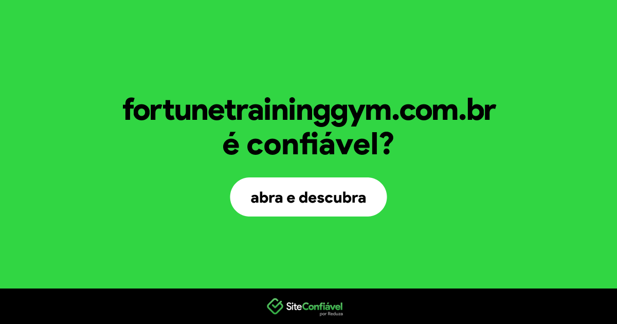 O site fortunetraininggym.com.br é confiável?