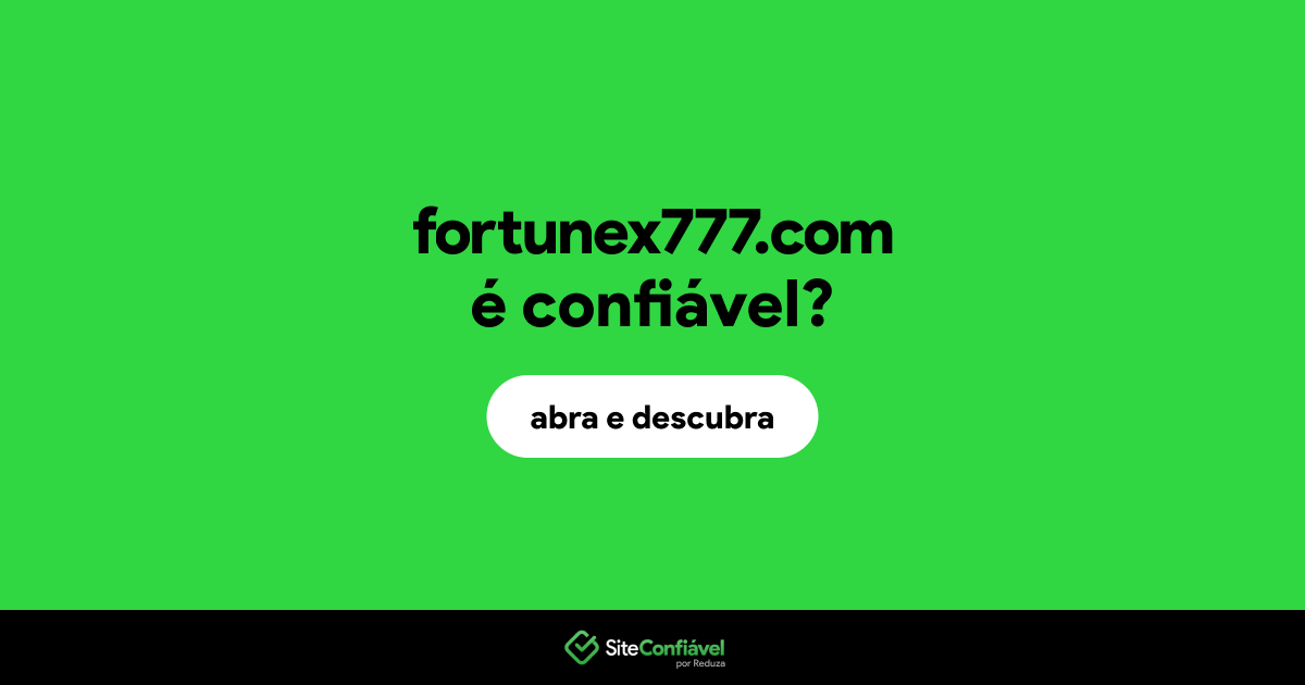 O site fortunex777.com é confiável?