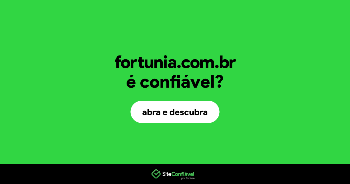 O site fortunia.com.br é confiável?