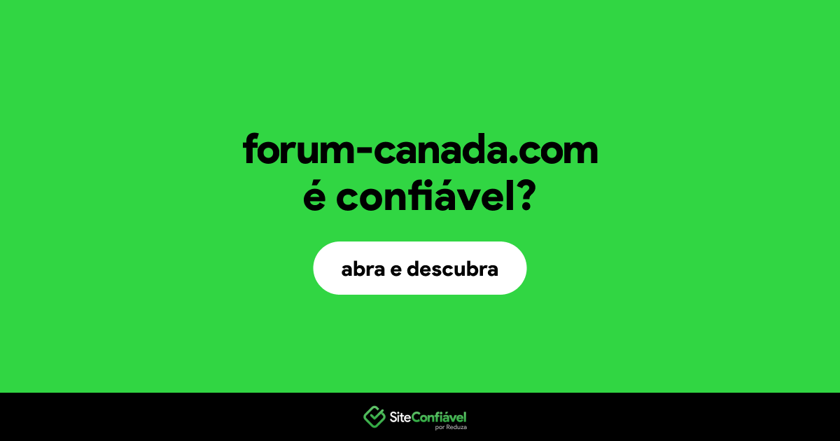 O site forum-canada.com é confiável?