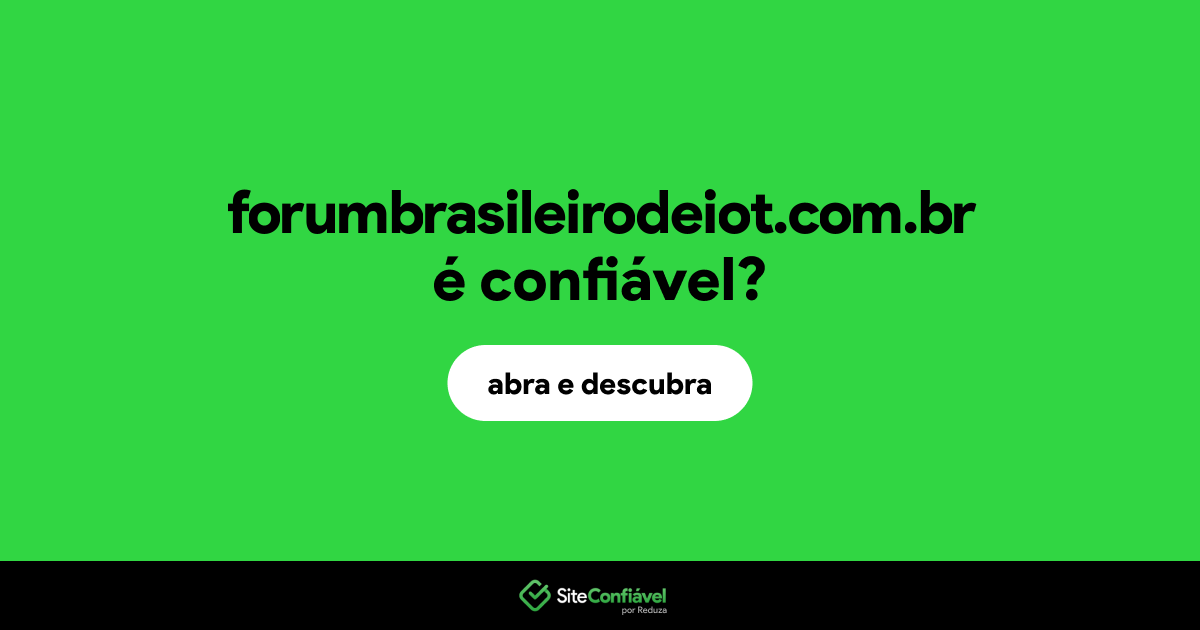 O site forumbrasileirodeiot.com.br é confiável?