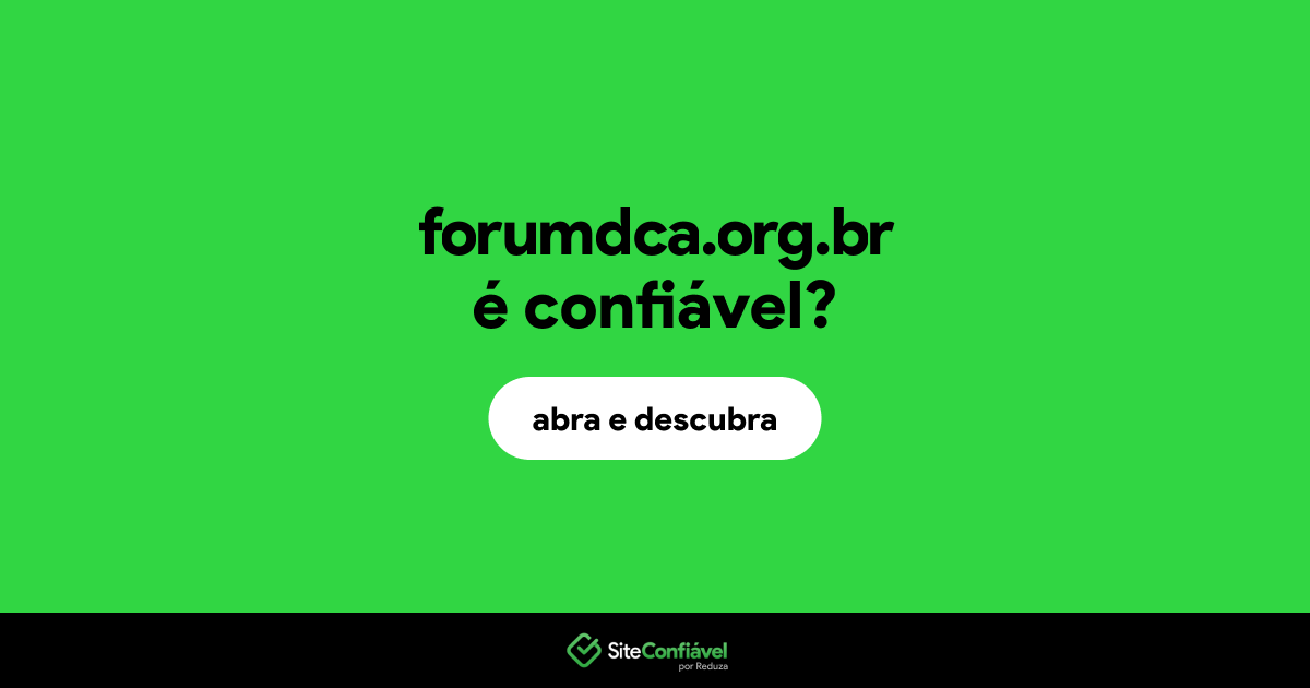 O site forumdca.org.br é confiável?