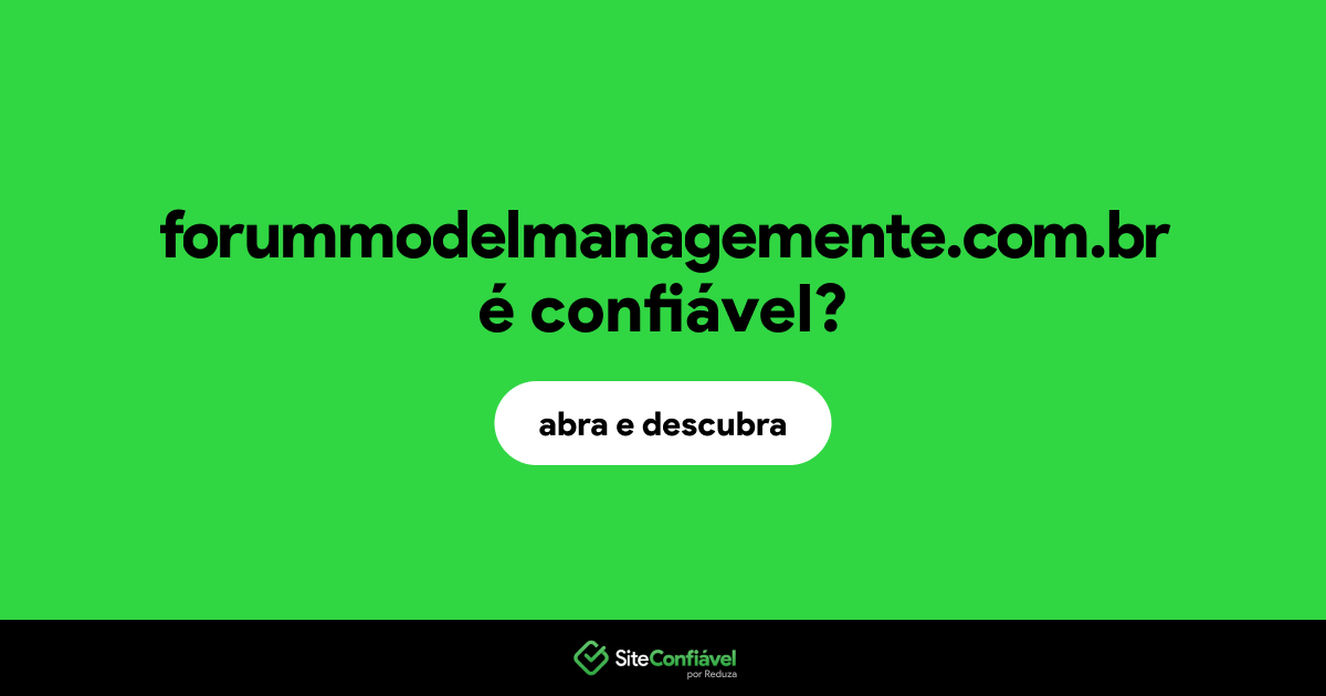 O site forummodelmanagemente.com.br é confiável?