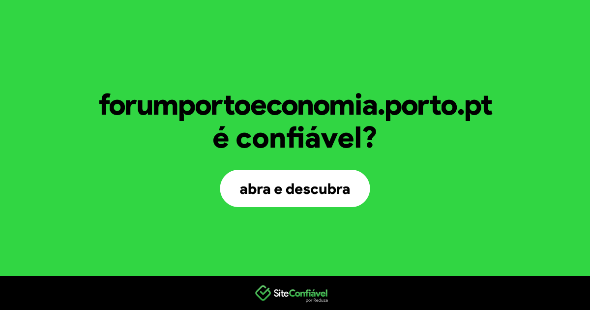 O site forumportoeconomia.porto.pt é confiável?