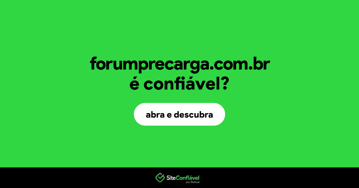 O site forumprecarga.com.br é confiável?