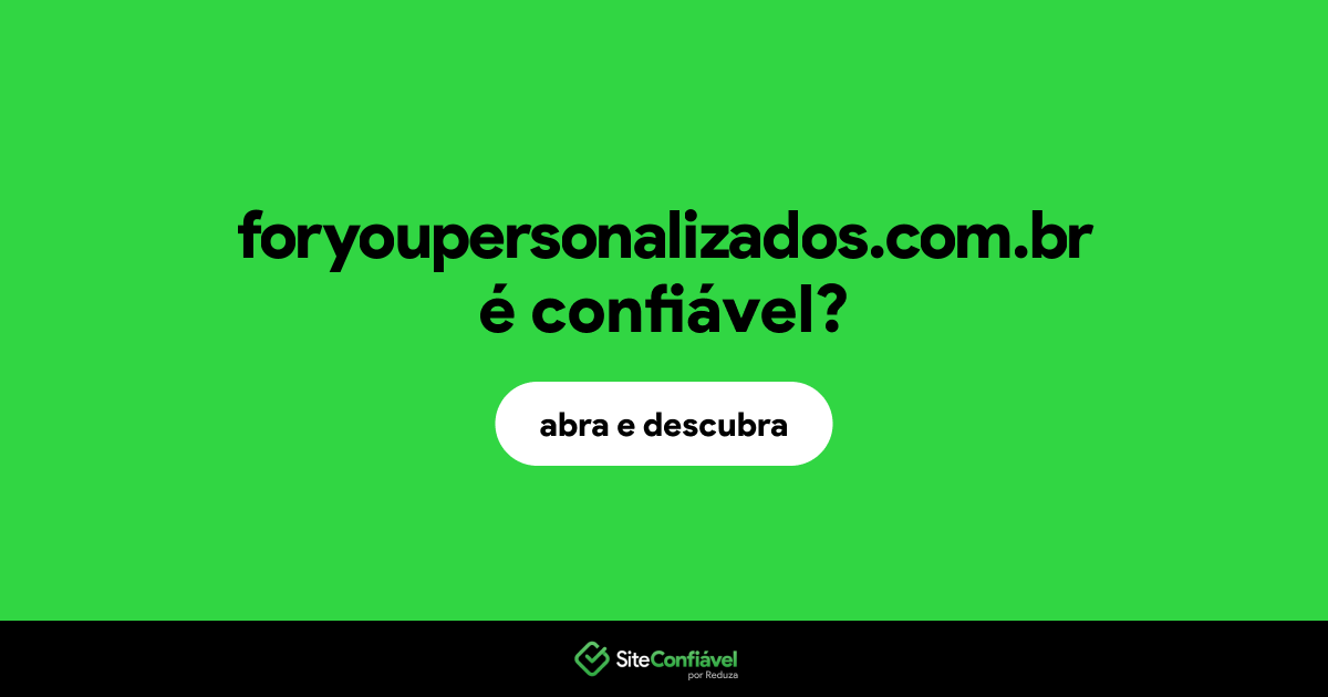 O site foryoupersonalizados.com.br é confiável?