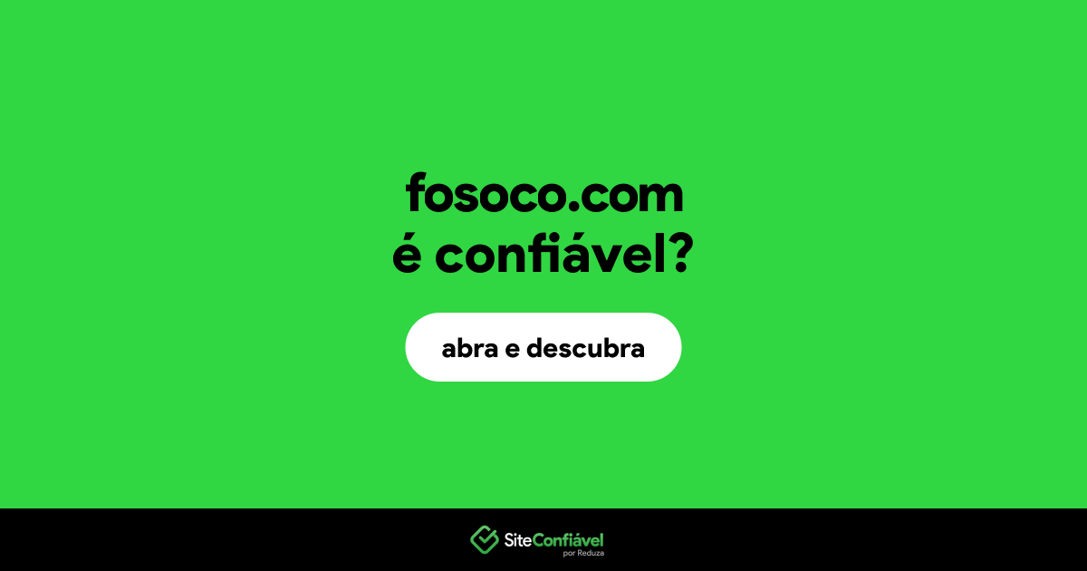 O site fosoco.com é confiável?