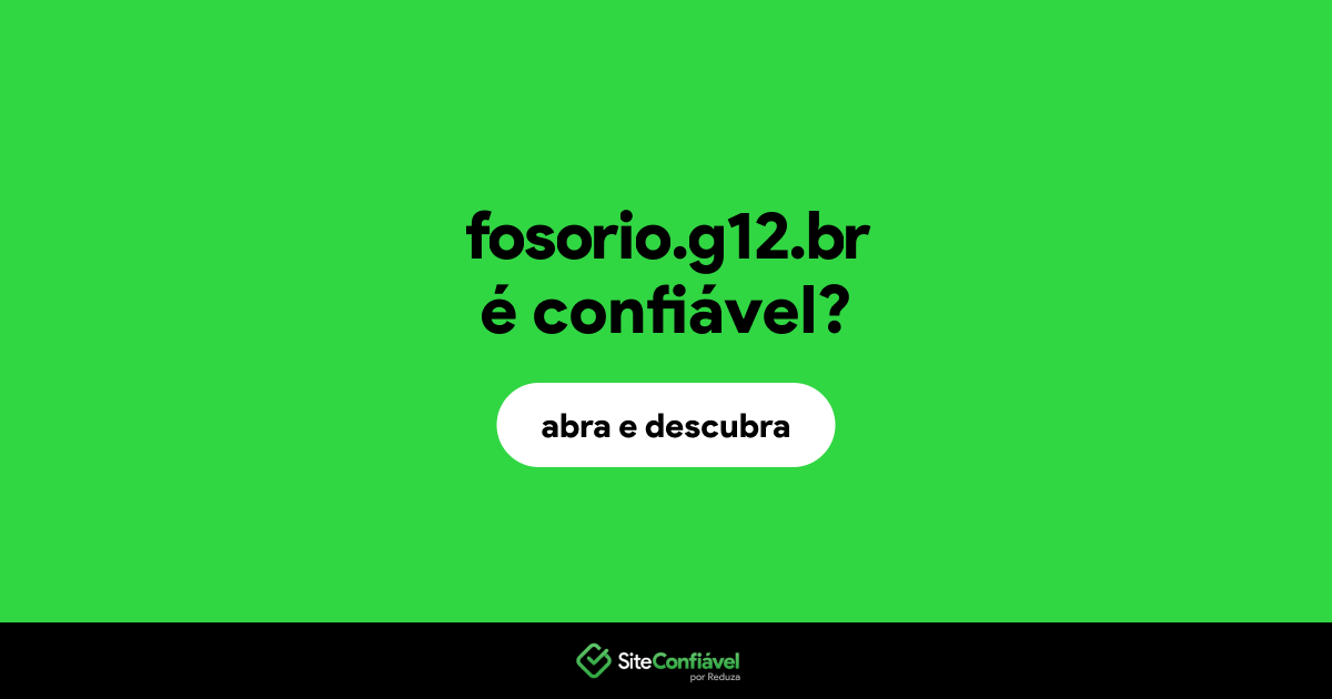 O site fosorio.g12.br é confiável?