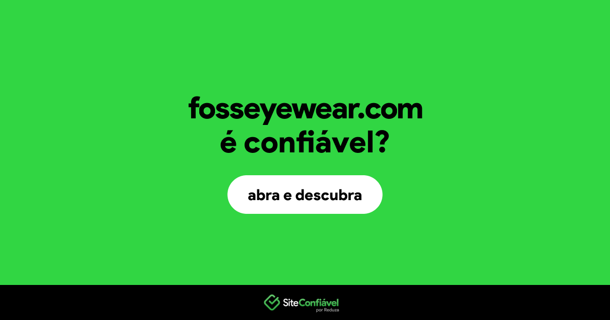 O site fosseyewear.com é confiável?