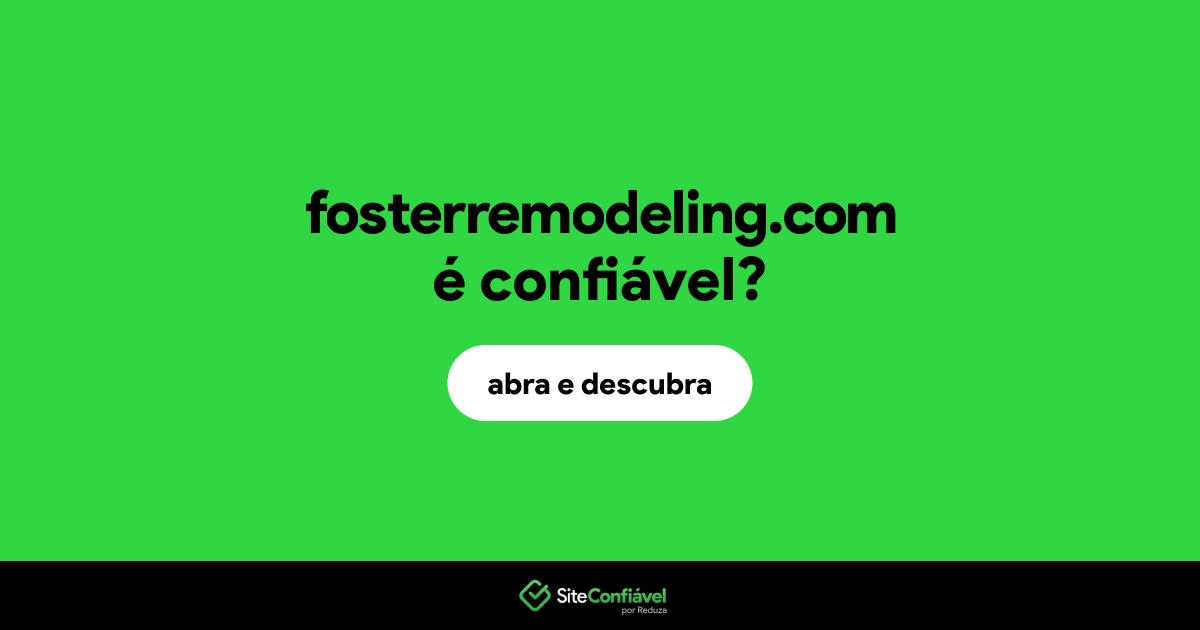 O site fosterremodeling.com é confiável?