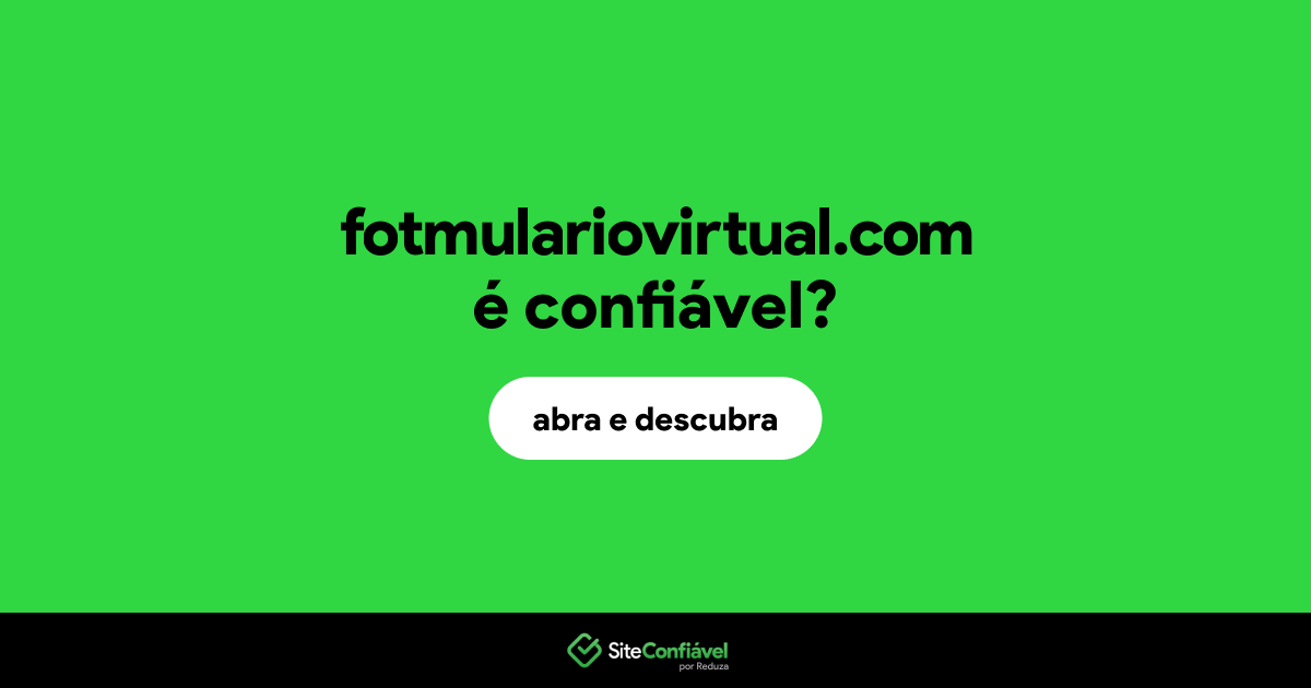 O site fotmulariovirtual.com é confiável?