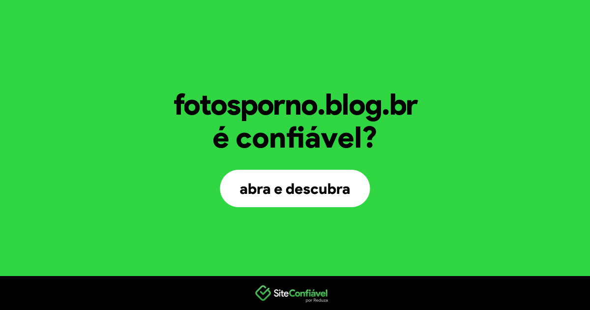 O site fotosporno.blog.br é confiável?