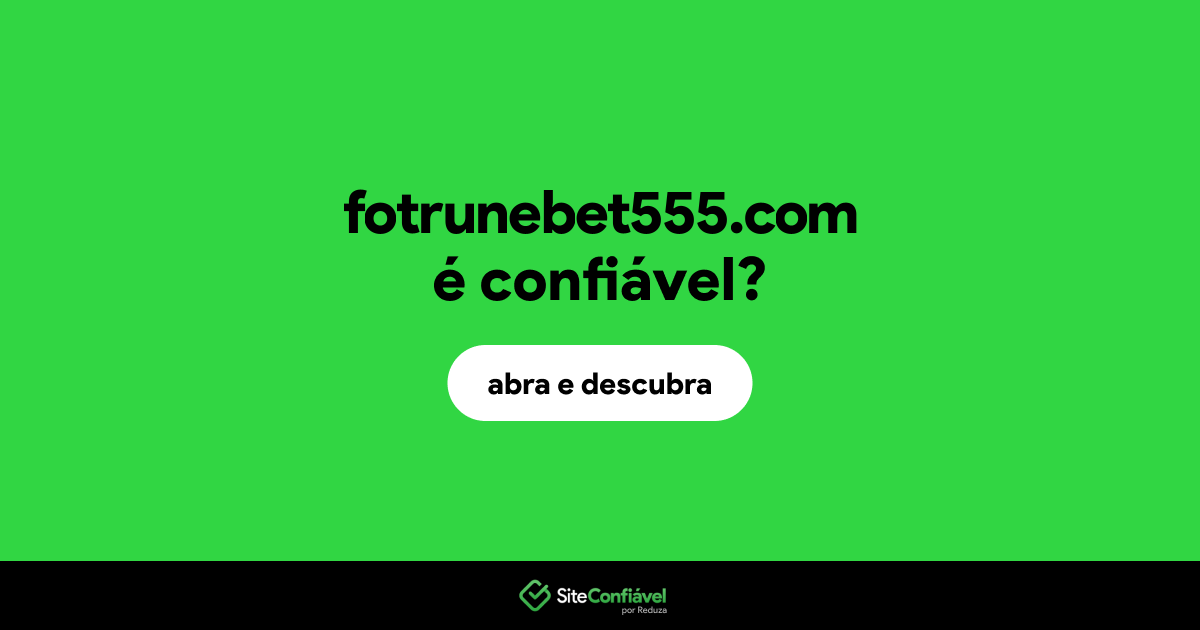 O site fotrunebet555.com é confiável?