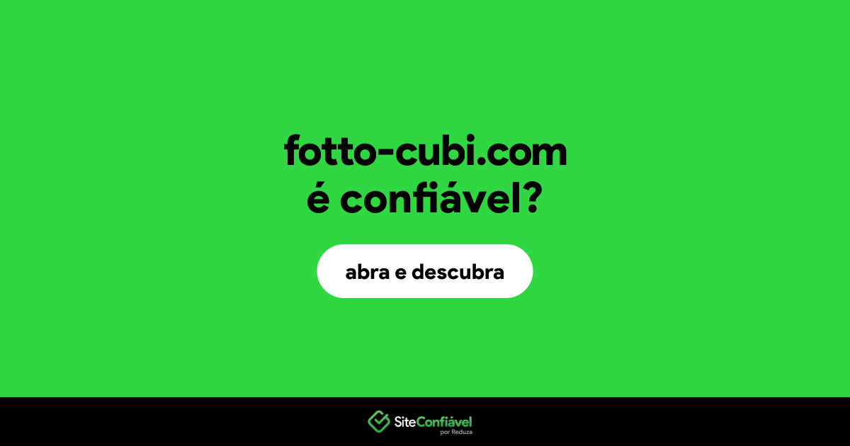 O site fotto-cubi.com é confiável?