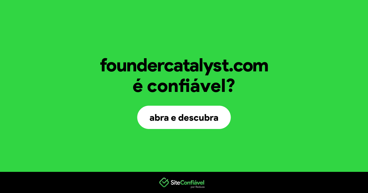 O site foundercatalyst.com é confiável?