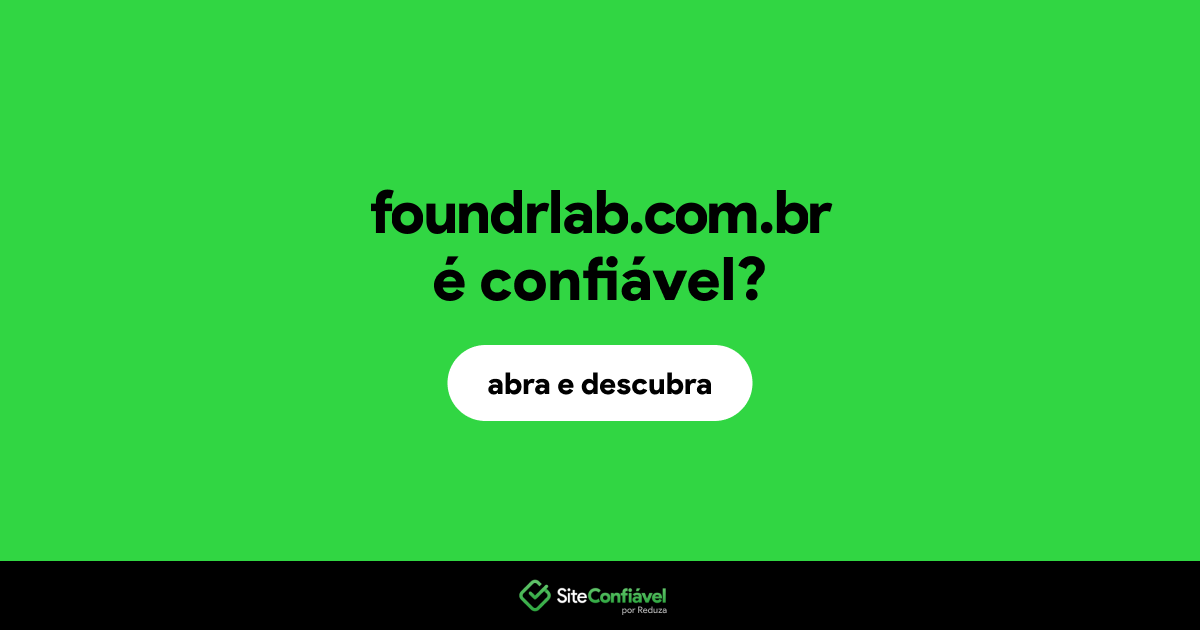 O site foundrlab.com.br é confiável?