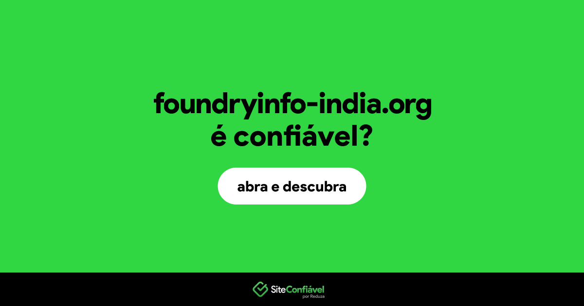 O site foundryinfo-india.org é confiável?
