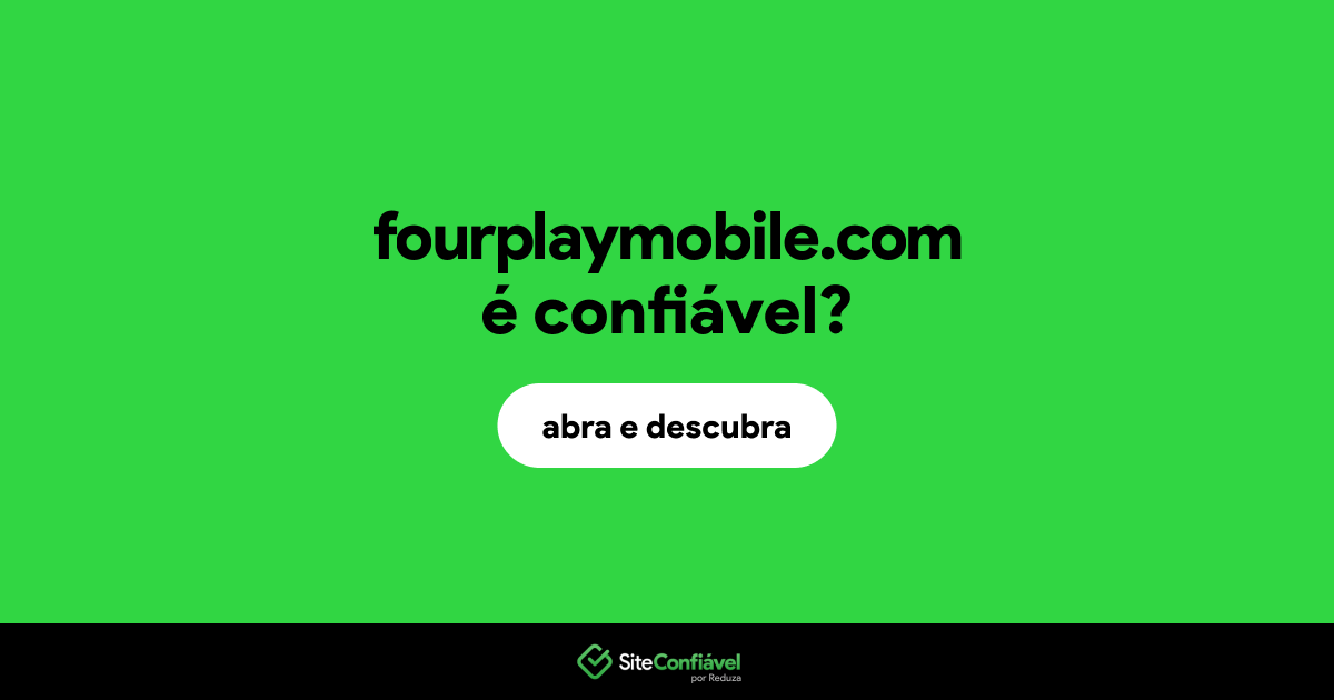 O site fourplaymobile.com é confiável?