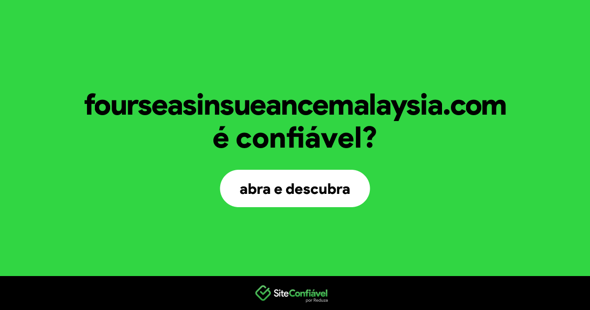 O site fourseasinsueancemalaysia.com é confiável?