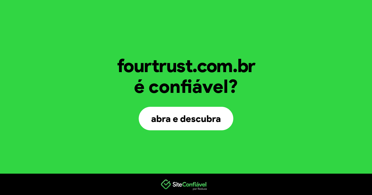 O site fourtrust.com.br é confiável?
