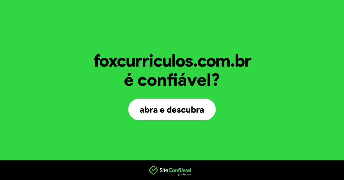 O site foxcurriculos.com.br é confiável?