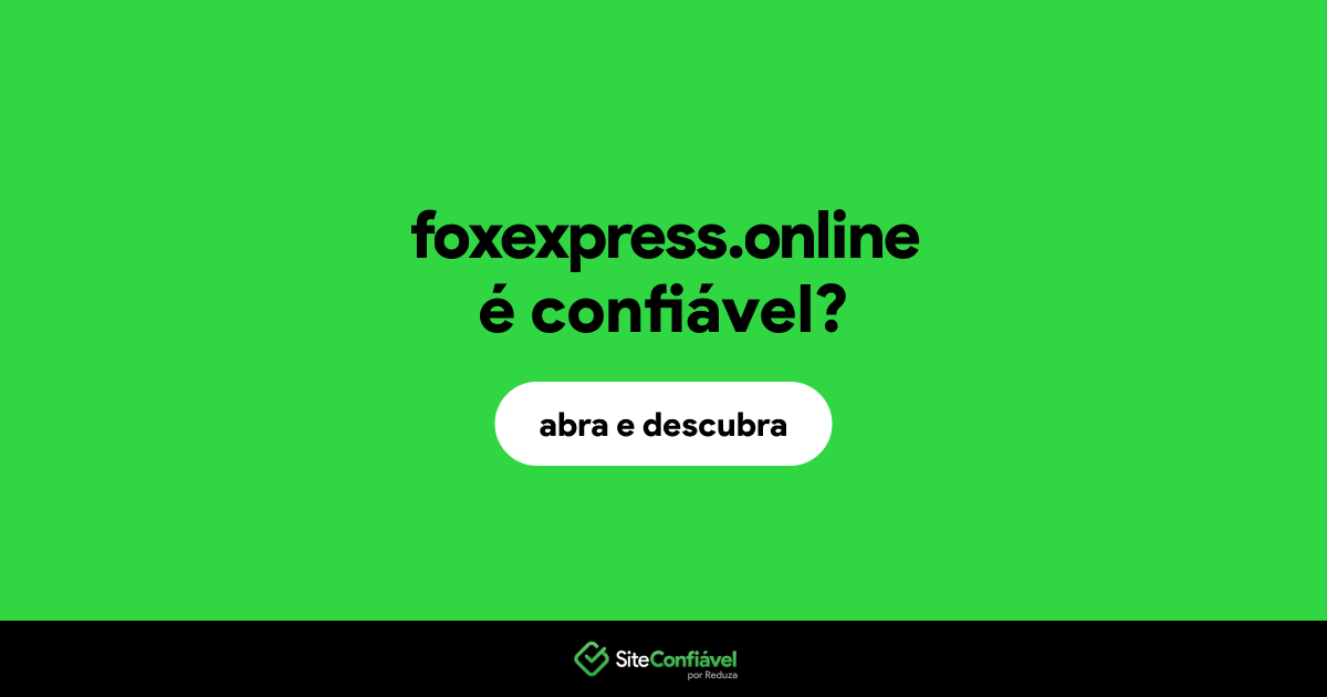 O site foxexpress.online é confiável?
