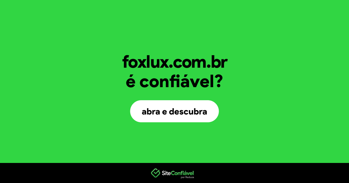 O site foxlux.com.br é confiável?