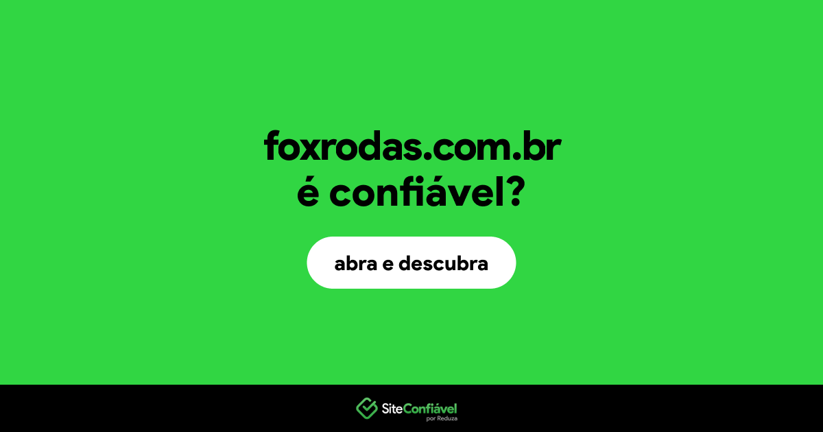 O site foxrodas.com.br é confiável?
