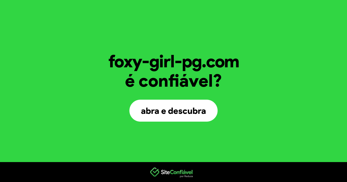 O site foxy-girl-pg.com é confiável?