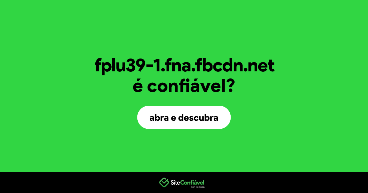 O site fplu39-1.fna.fbcdn.net é confiável?