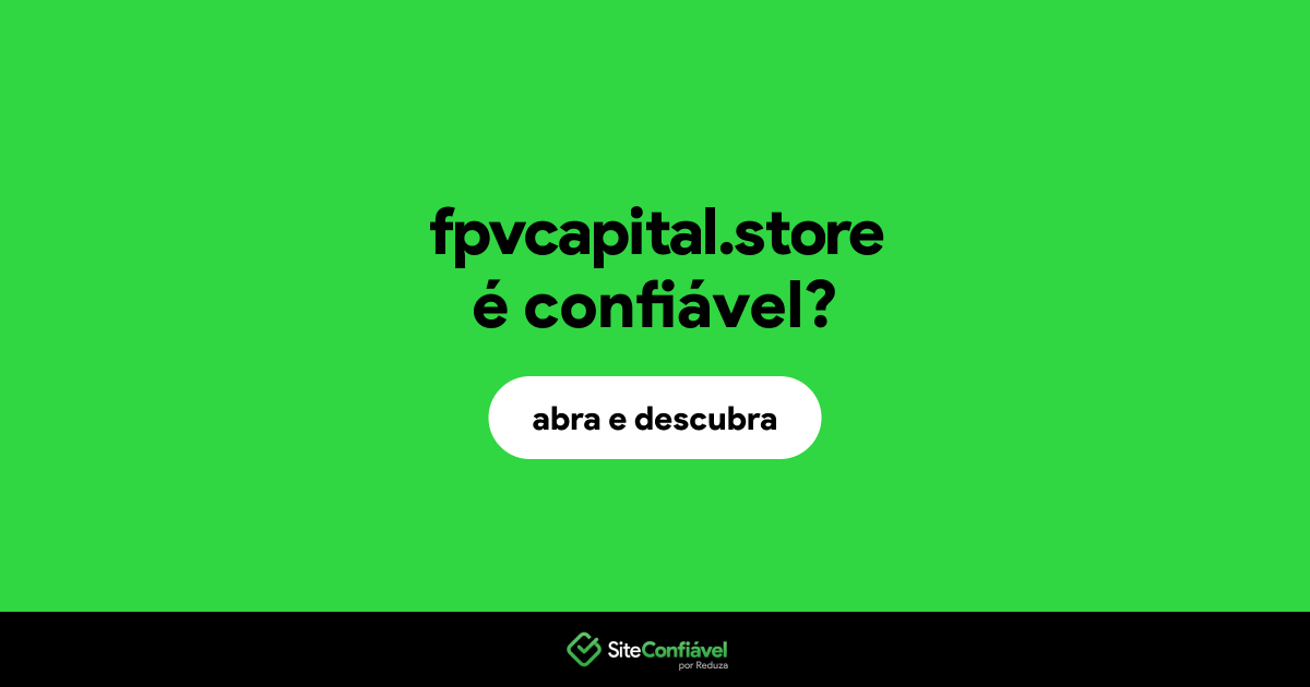 O site fpvcapital.store é confiável?