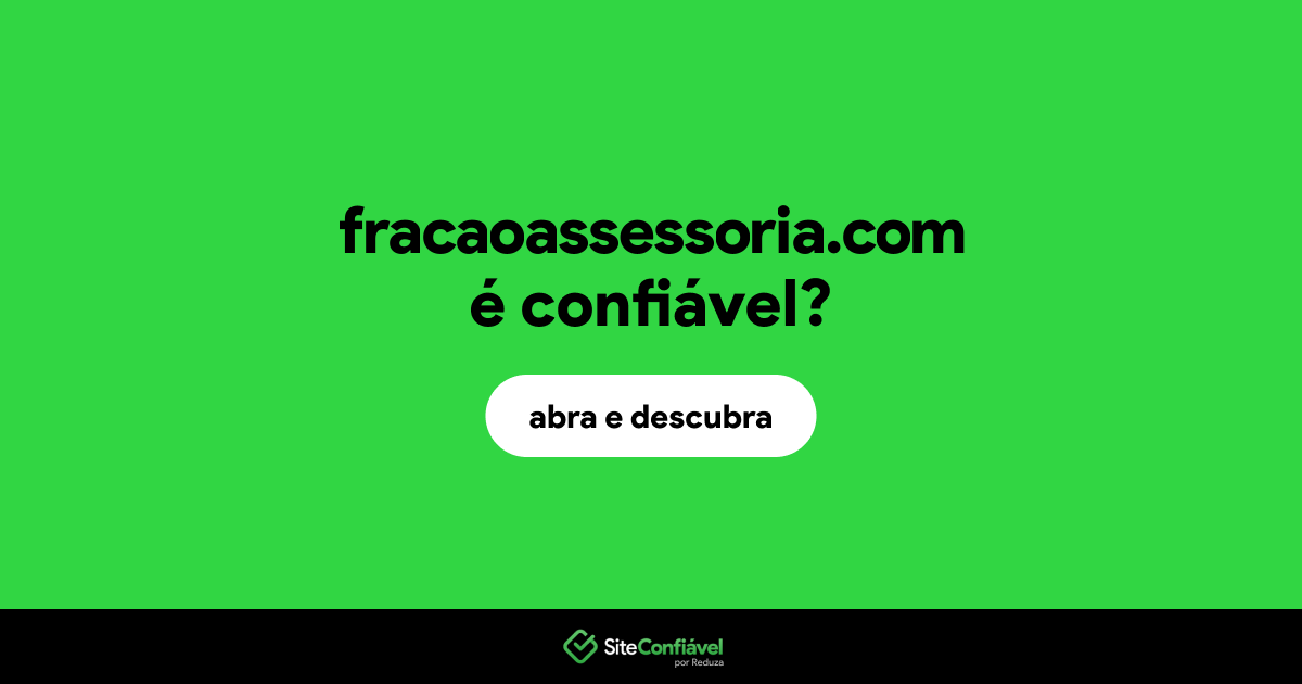 O site fracaoassessoria.com é confiável?