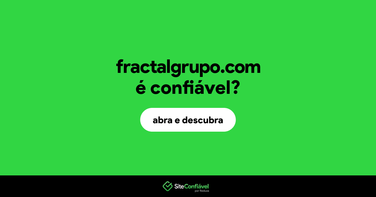 O site fractalgrupo.com é confiável?