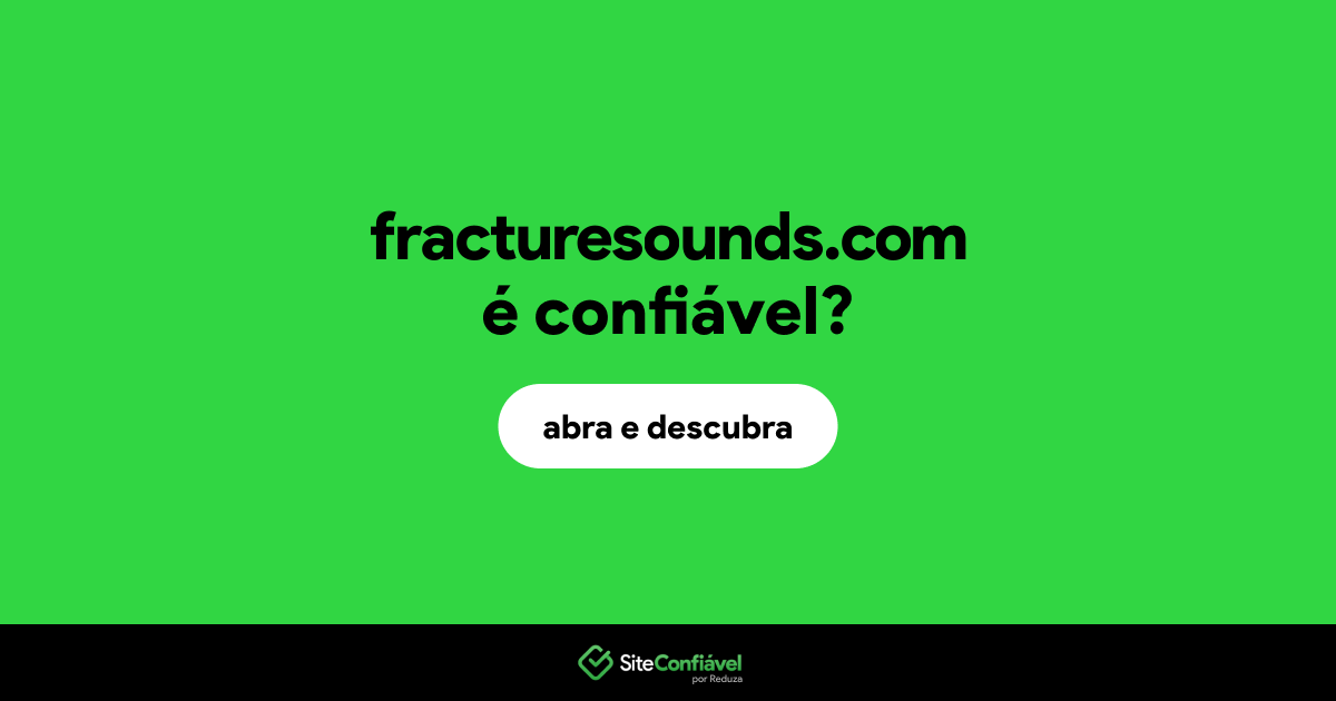 O site fracturesounds.com é confiável?