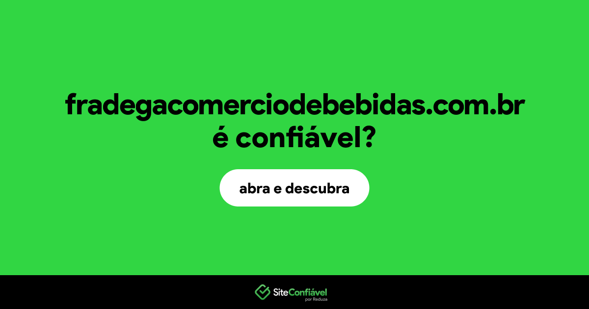 O site fradegacomerciodebebidas.com.br é confiável?