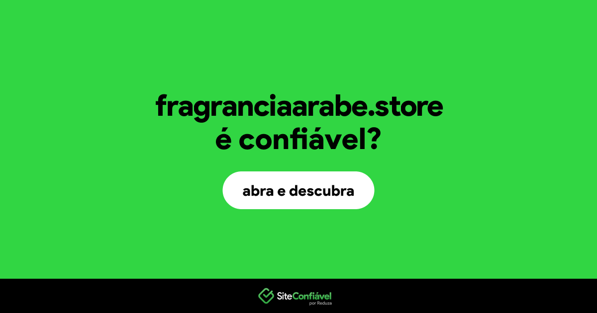 O site fragranciaarabe.store é confiável?