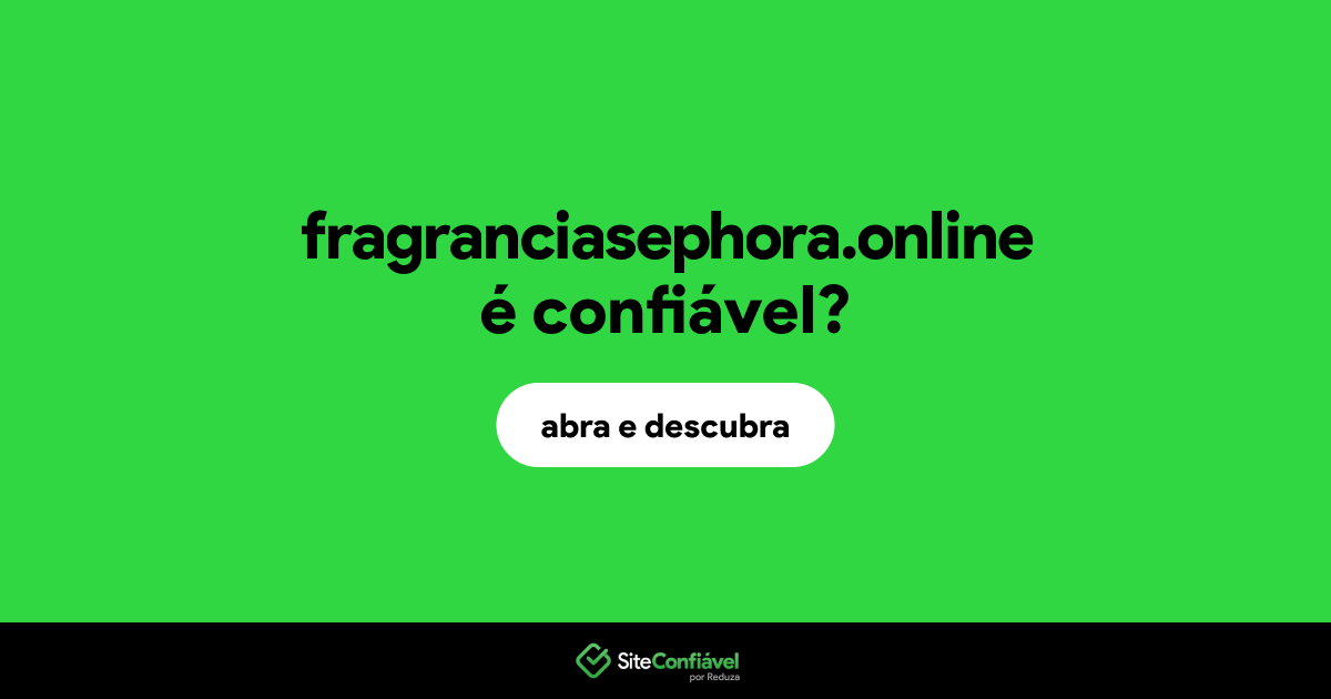 O site fragranciasephora.online é confiável?