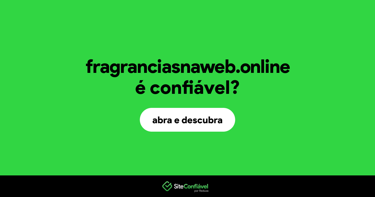 O site fragranciasnaweb.online é confiável?