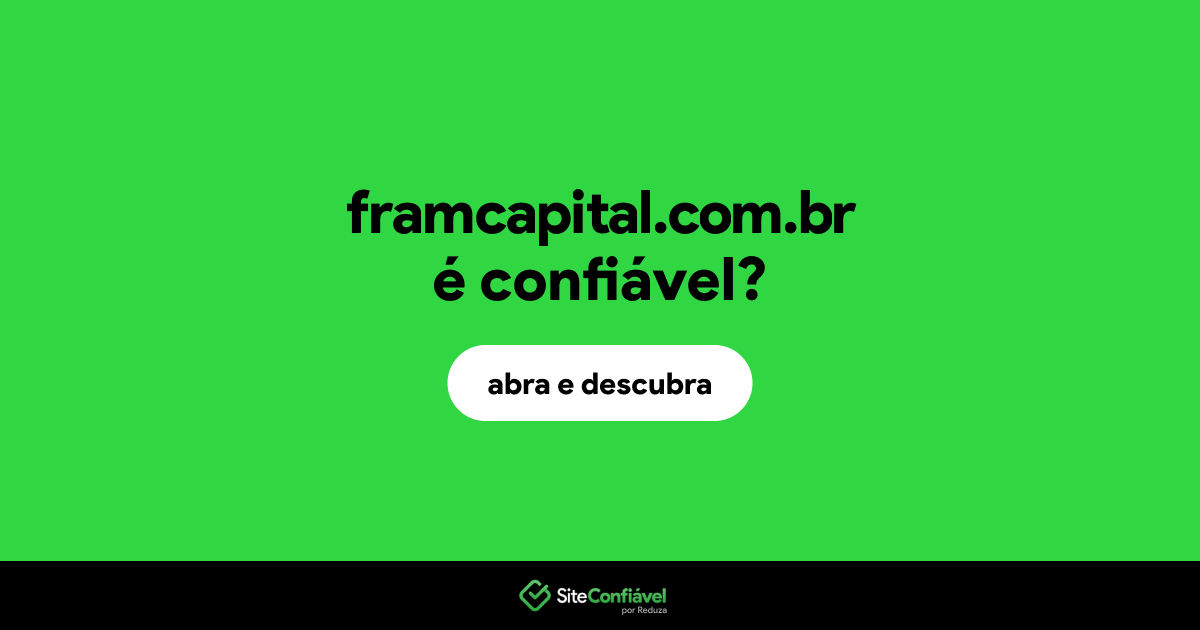 O site framcapital.com.br é confiável?