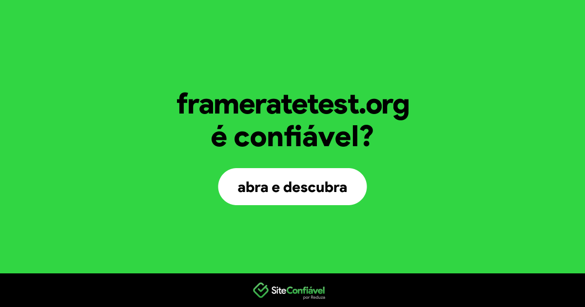 O site frameratetest.org é confiável?