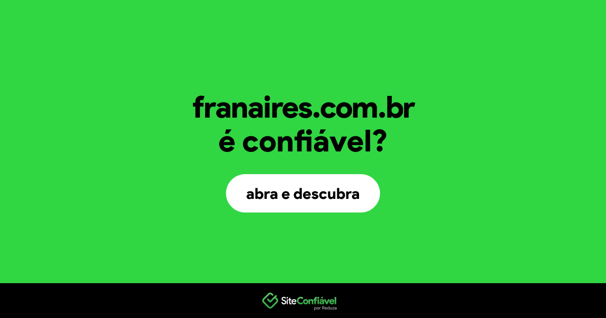 O site franaires.com.br é confiável?
